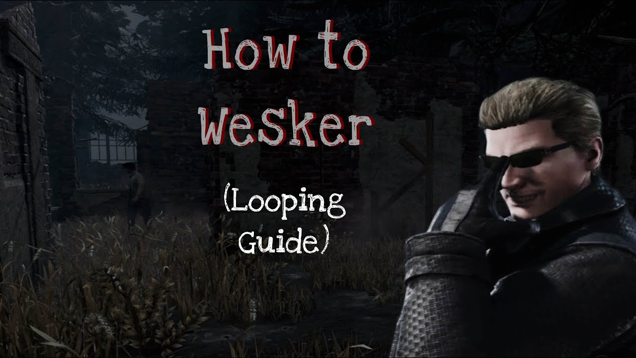 How to Wesker (Looping Guide) | Dead By Daylight - YouTube