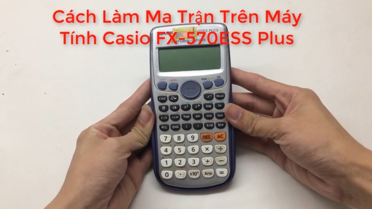 Cách làm ma trận cực chất trên máy tính Casio FX 570ES... - youtube
