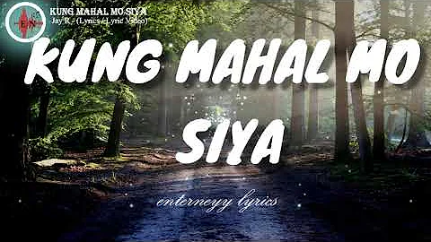 KUNG MAHAL MO SIYA  - JAY R (Lyrics/ Lyric Video)