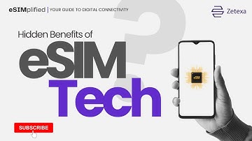 Hidden Benefits of eSIM Technology| eSIMplified: Your Ultimate Guide to Digital Connectivity| Zetexa
