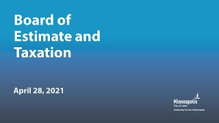 April 28, 2021 Board of Estimate and Taxation April 28, 2021 Board of Estimate and Taxation