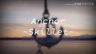 Skillet-Anchor ( Lyric)