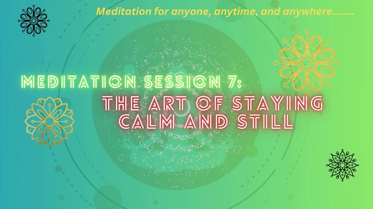 Сеанс медитации 7: Искусство оставаться спокойным и неподвижным