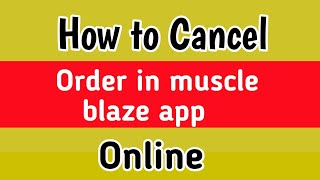How to Cancel order in Muscleblaze App 2023 | Muscleblaze App Se Online Order Cance Kaise kare screenshot 5