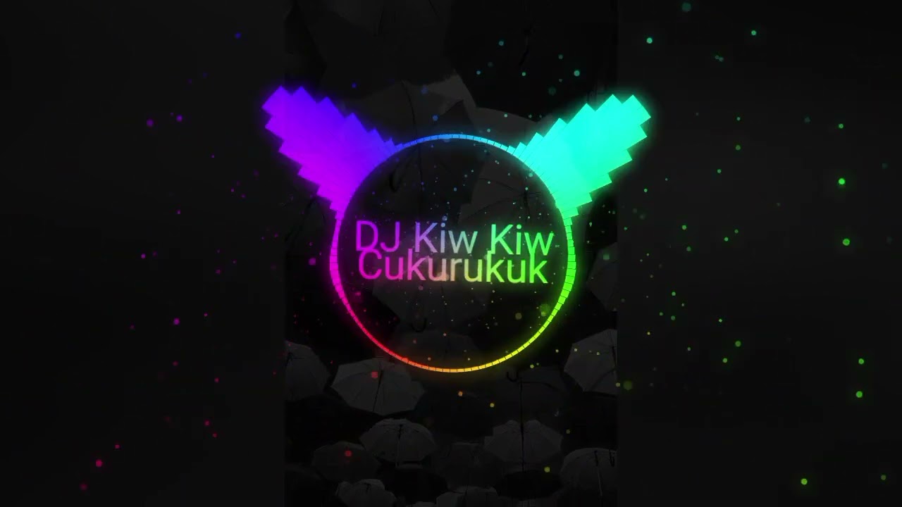 DJ KIW KIW CUKURUKUK  #dj #djsong #djtiktok #djremix #lirik #djremixterbaru #djterbaruremix #remix