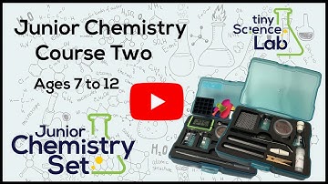 Junior Chemistry Course Two  - Tiny Science Lab