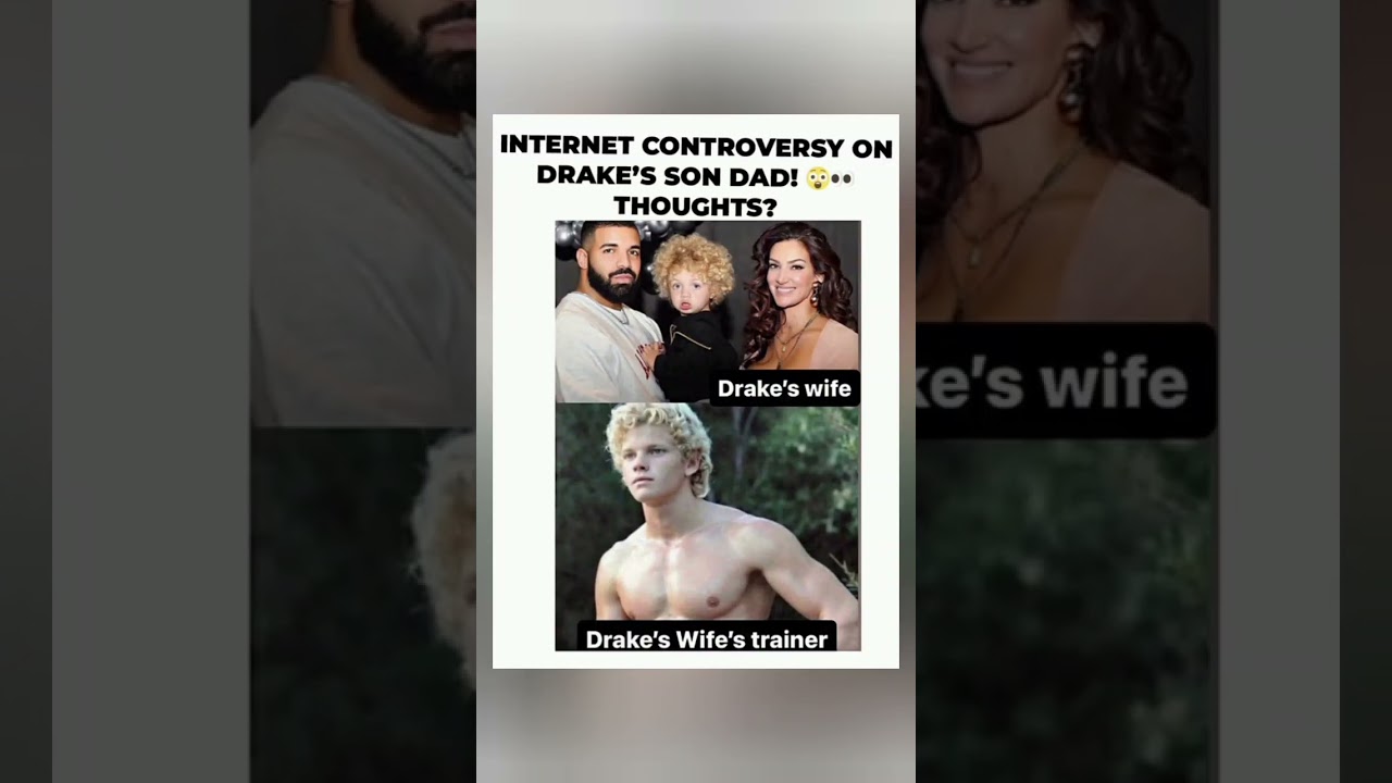 The Internet Is in a Frenzy Over Rumors About Drake's Son| Is He Drake's Son's Real Father? 