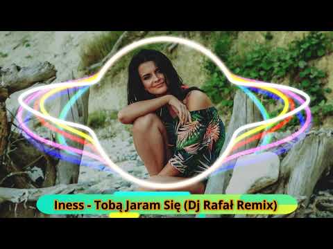 Iness - Tobą Jaram Się (DJ Rafał Remix) NOWOŚĆ DISCO POLO 2019