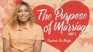 The Purpose of Marriage // Before I Do:  Stephanie Ike Okafor