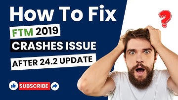 Why FTM 2019 Keeps Crashing After 24.2 Update FIX IT NOW?