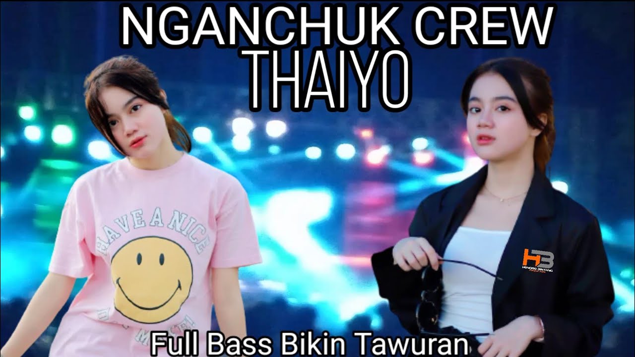 Nganchuk Crew Thaiyo Full Bass Bikin Tawuran Style Jungle Dutch Hendro Bintang