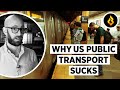 Why Does US Public Transport Suck So Bad?