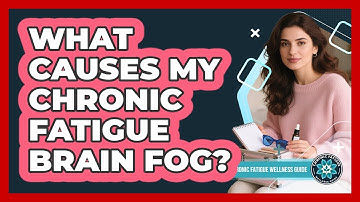 What Causes My Chronic Fatigue Brain Fog?