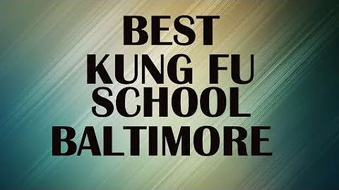 Kung Fu School in Baltimore, United States