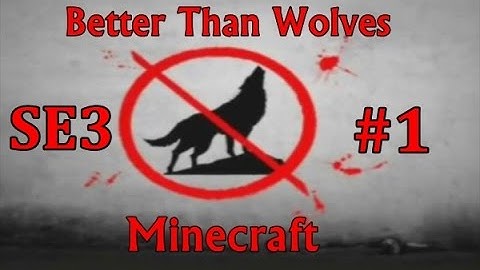 Minecraft: Better Than Wolves SE3 EP1 - New Season!