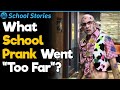 What&#39;s the Most &#39;Too Far&#39; You&#39;ve Ever Seen a High School Prank Go? | School Stories #48