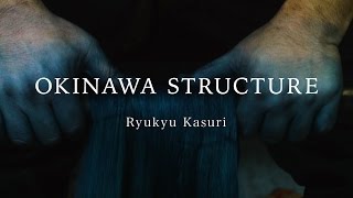 【Ryukyu Kasuri】OKINAWA STRUCTURE vol.2 The process and technique of Ikat textile of Okinawa, Japan