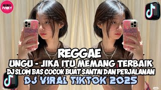 KUMPULAN DJ REGGAE SLOW TERBARU || DJ CAMPURAN VIRAL TIKTOK 2025🎵