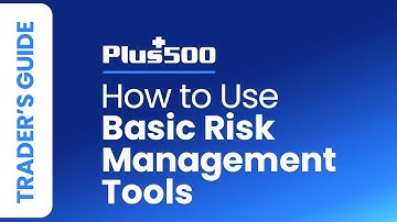 How to Use Basic Risk Management Tools | Plus500 Trader