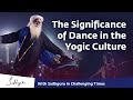 The Significance of Dance in the Yogic Culture 🙏 With Sadhguru in Challenging Times - 29 Apr