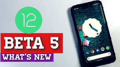 Android 12 Beta 5 - New Features & Changes