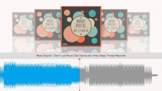 Mass Digital - Don&#39;t Let Music Die (SanaLeik remix) DT026