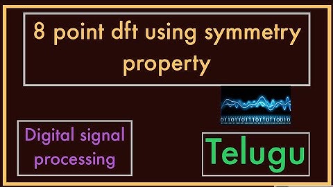 8 point DFT using Symmetry Property || DSP in Telugu