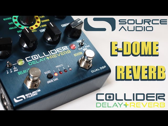 Source Audio - Collider Delay+Reverb - E-Dome Reverb Demo
