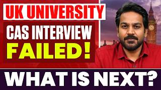 UK University CAS interview Failed! What is next? September intake 2026