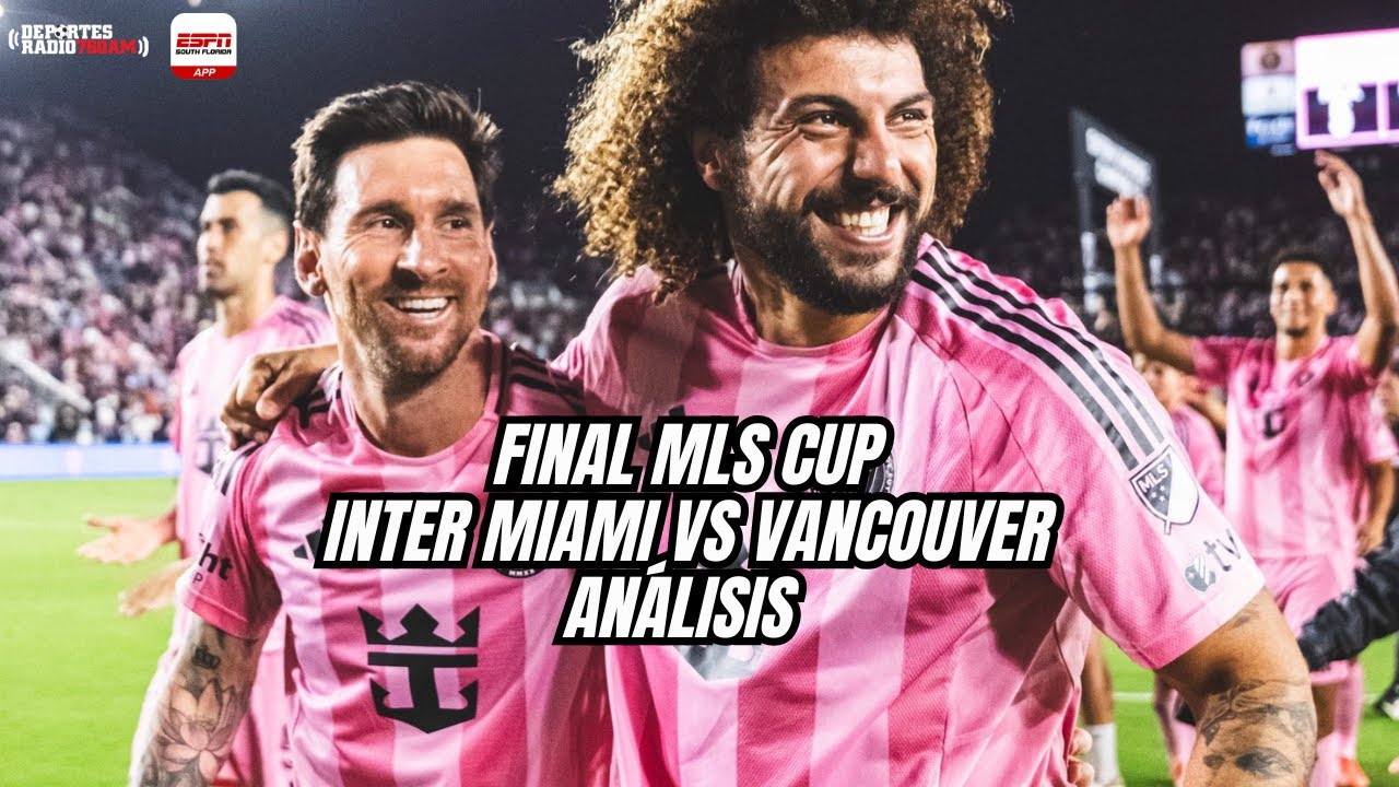 Final MLS Cup 🔥 Inter Miami vs Vancouver | Análisis táctico, claves y ...