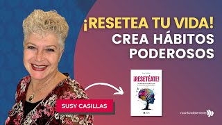 ¡Resetéate! Adiestra tu mente y crea hábitos | Entrevista con Susy Casillas