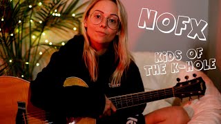 Kids of the K-Hole - NOFX (Acoustic Cover)