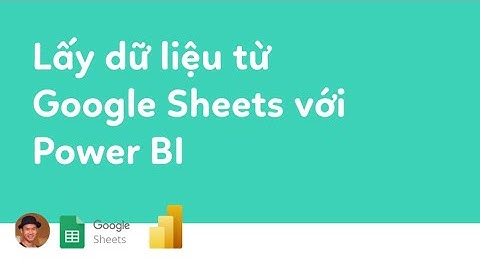 2 Cách truy cập dữ liệu Google Sheets từ Power BI, Power Query hoặc Excel