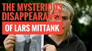 The Disapperance Of Lars Mittank A Mystery That Baffles Europe