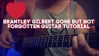 BRANTLEY GILBERT GONE BUT NOT FORGOTTEN GUITAR TUTORIAL/CHORDS/LESSON