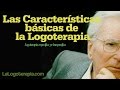 Logoterapia, las caracteristicas basicas de La Logoterapia -Logoterapia especifica y No especifica