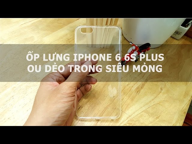 Ốp lưng iPhone 6 6s Plus Ou dẻo trong siêu mỏng - Đồ Chơi Di Động .com