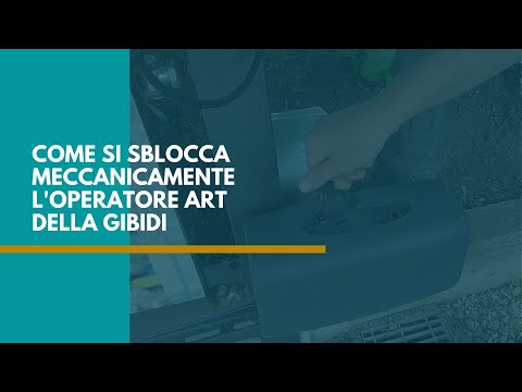 Come si sblocca meccanicamente l'operatore ART della GIBIDI