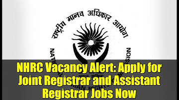 NHRC Vacancy Alert: Apply for Joint Registrar and Assistant Registrar Jobs Now