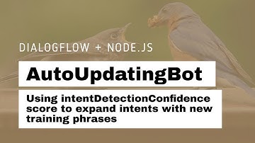 AutoUpdatingBot - using intentDetectionConfidence score to add training phrases