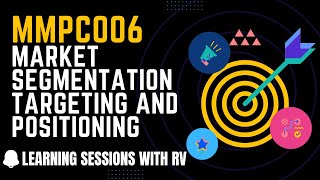 MMPC006 Unit 3 Market Segmentation Targeting and Positioning | IGNOU MBA | Learning Sessions with RV