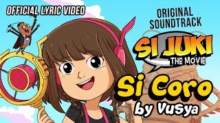 OST Si Juki The Movie 'SI CORO - VUSYA' |  Lyric Video