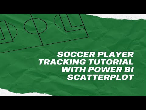 Soccer player tracking tutorial with the Power BI scatterplot (PowerHouseBI)