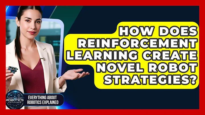 How Does Reinforcement Learning Create Novel Robot Strategies? - Everything About Robotics Explained