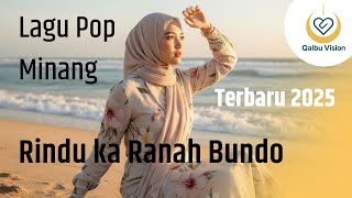 🎵 LAGU POP MINANG 2025: Rindu Ka Ranah Bundo by Qalbuvision