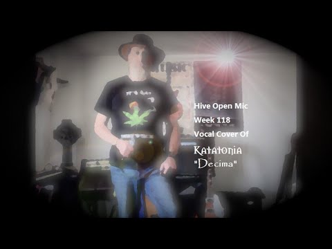 Hive Open Mic Week 118 - Vocal Cover Of Katatonia's "Decima"