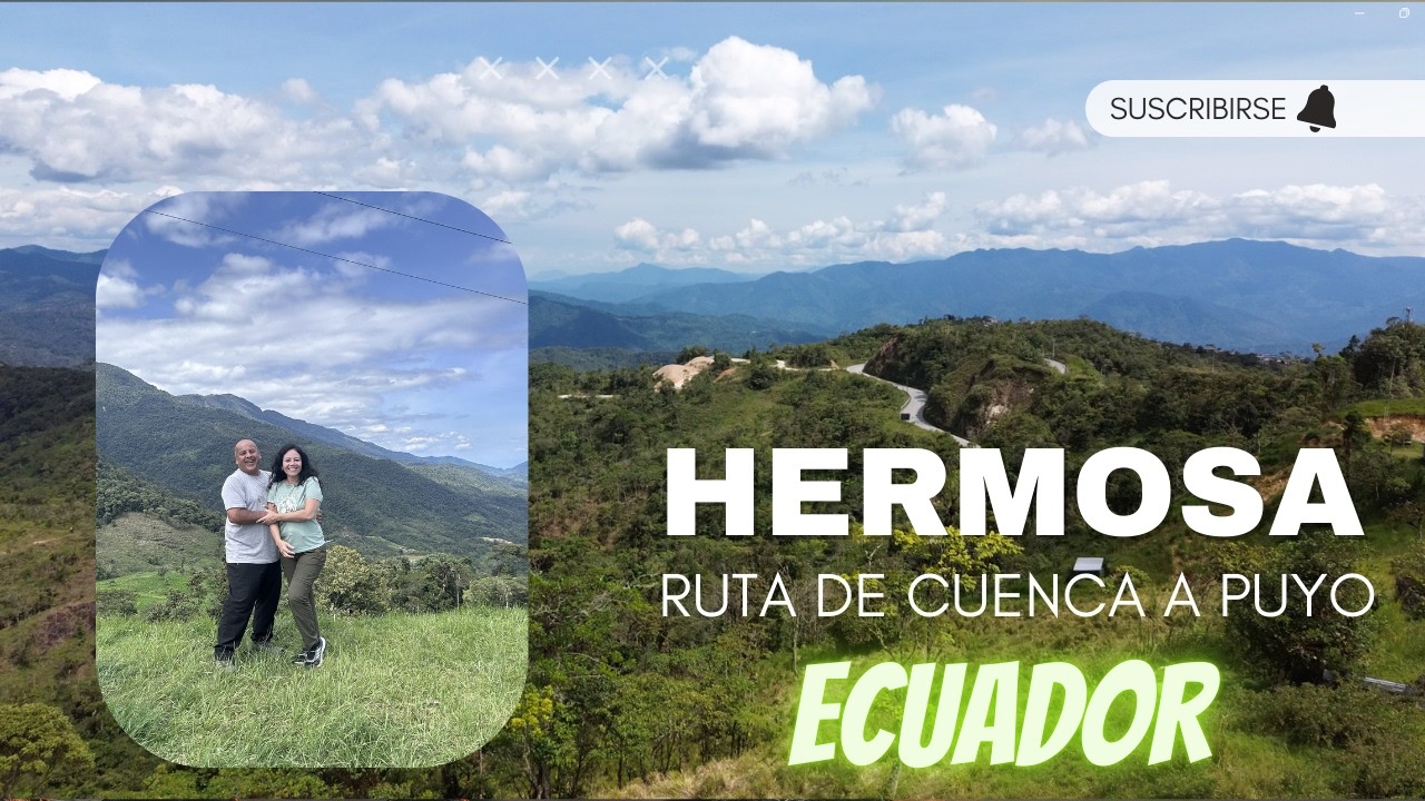 Hermosa ruta de Cuenca a Puyo  🇪🇨 PERÚ - ECUADOR - COLOMBIA - Episodio 2