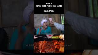 Mak beti pergi ke mall bagian2 X mukbang [yt: Arief Muhammad]