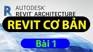 Học Revit Cơ Bản - Bài 1.Giao Diện Người Dùng (User Interface)