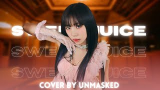 (UNMASKED) "Sweet Juice" Cover